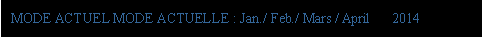 eLXg {bNX: MODE ACTUEL MODE ACTUELLE : Jan./ Feb./ Mars / April   2014