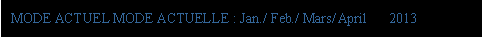 eLXg {bNX: MODE ACTUEL MODE ACTUELLE : Jan./ Feb./ Mars/ April   2013