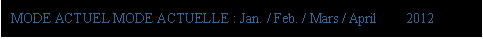 eLXg {bNX: MODE ACTUEL MODE ACTUELLE : Jan. / Feb. / Mars / April    2012