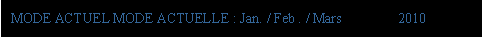 eLXg {bNX: MODE ACTUEL MODE ACTUELLE : Jan. / Feb . / Mars        2010
