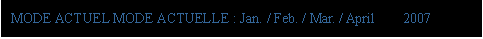 eLXg {bNX: MODE ACTUEL MODE ACTUELLE : Jan. / Feb. / Mar. / April    2007