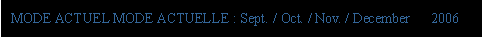 eLXg {bNX: MODE ACTUEL MODE ACTUELLE : Sept. / Oct. / Nov. / December   2006