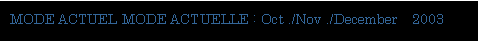 eLXg {bNX: MODE ACTUEL MODE ACTUELLE : Oct ./Nov ./December  2003