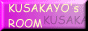 KUSAKAYO's ROOM