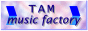 mTAM Music FactorynTCg̃oi[B