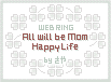 yAll will be Mom*Happy LifezEFuO
