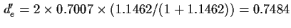 $d'_{e}=2\times0.7007\times(1.1462/(1+1.1462))=0.7484$